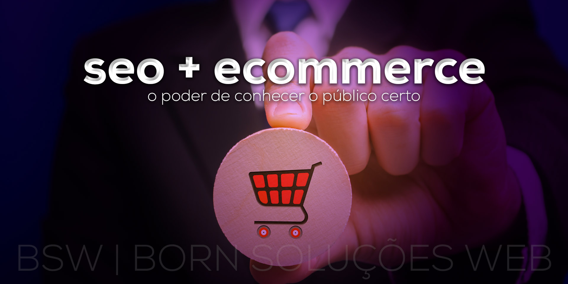 SEO + eCommerce - O poder de conhecer o público certo