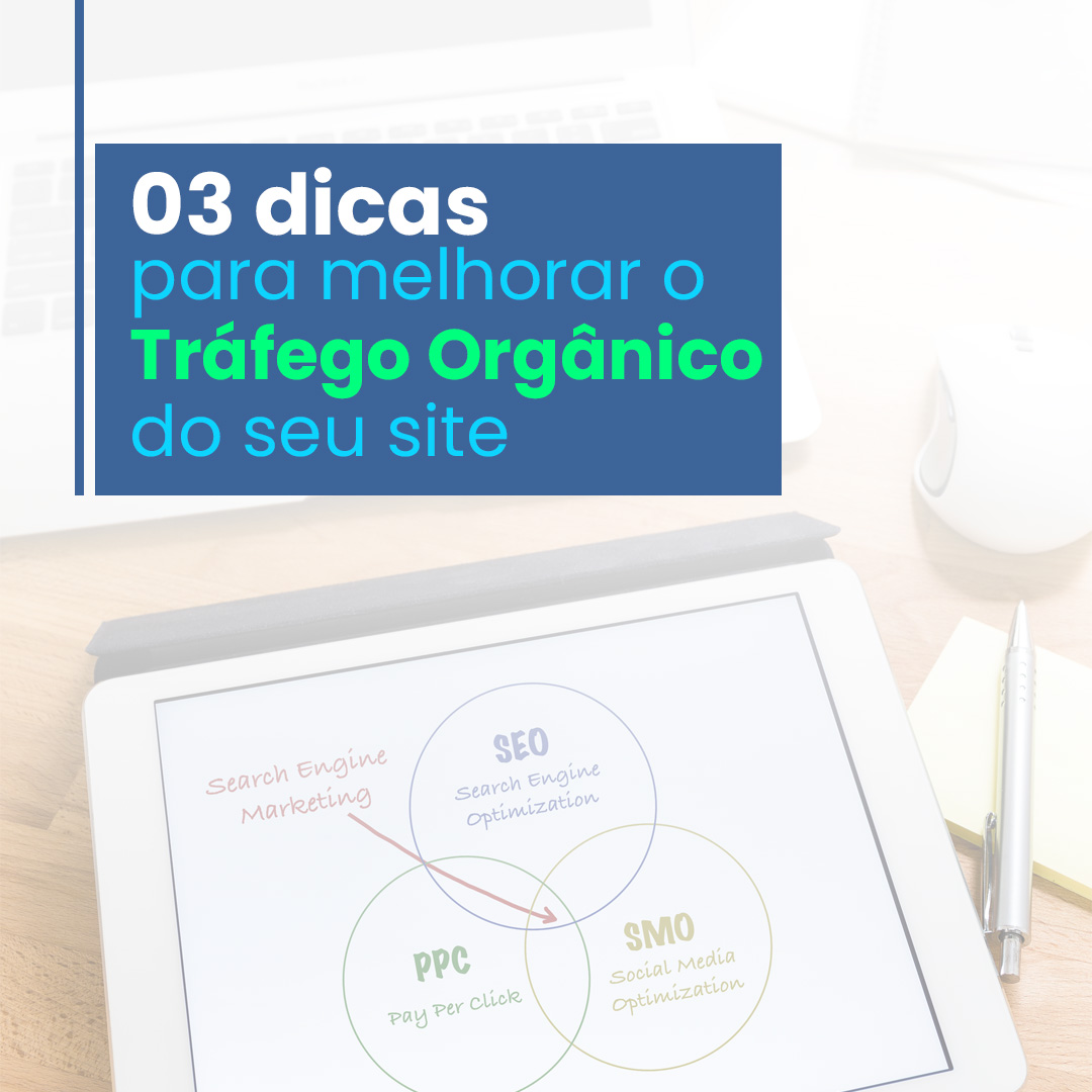 03 dicas para melhorar o Tráfego Orgânico do seu site